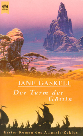 Atlantis- Zyklus 01. Der Turm der Göttin / Der Drache. by Horst Pukallus, Jane Gaskell