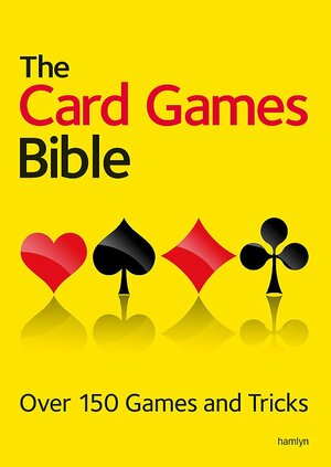 The Card Games Bible: Over 150 Games and Tricks by Hamlyn Publishing Group