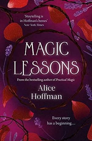 Magic Lessons: A Prequel to Practical Magic by Alice Hoffman