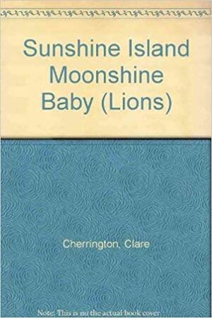 Sunshine Island Moonshine Baby by Clare Cherrington