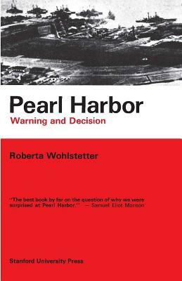 Pearl Harbor: Warning and Decision by Roberta Wohlstetter