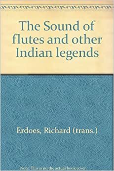 The Sound of Flutes and Other Indian Legends by John Fire Lame Deer, Richard Erdoes, John Fire