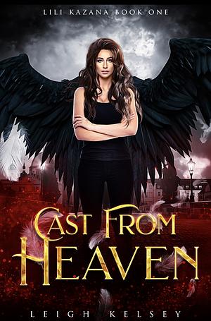 Cast From Heaven by Leigh Kelsey