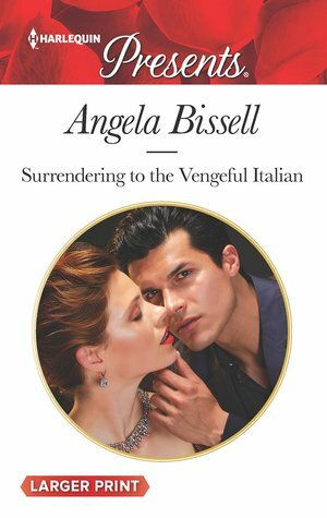 Surrendering to the Vengeful Italian by Angela Bissell