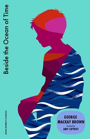 Beside the Ocean of Time by George Mackay Brown
