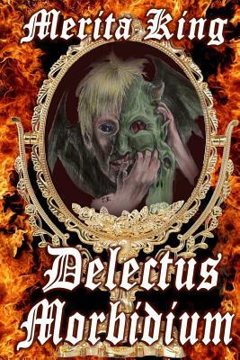 Delectus Morbidium by Merita King