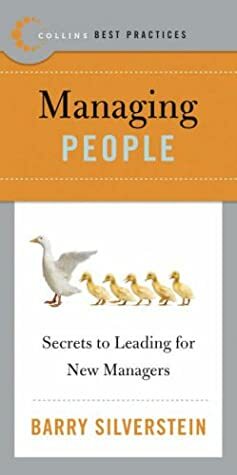 Best Practices: Managing People: Secrets to Leading for New Managers by Barry Silverstein