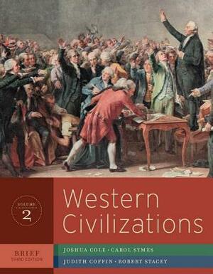 Western Civilizations: Their History and Their Culture by Robert C. Stacey, Carol Symes, Judith G. Coffin, Joshua Cole