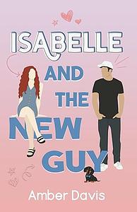 Isabelle: and the new guy by Amber Davis