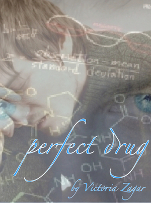 Perfect Drug by Victoria Zagar