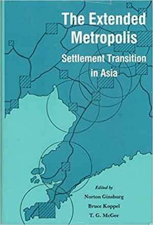 The Extended Metropolis: Settlement Transition in Asia by Bruce Koppel, Norton Sydney Ginsburg