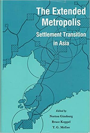 The Extended Metropolis: Settlement Transition in Asia by Norton Sydney Ginsburg, Bruce Koppel