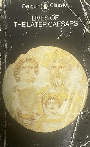 Lives of the Later Caesars by Scriptores Historiae Augustae