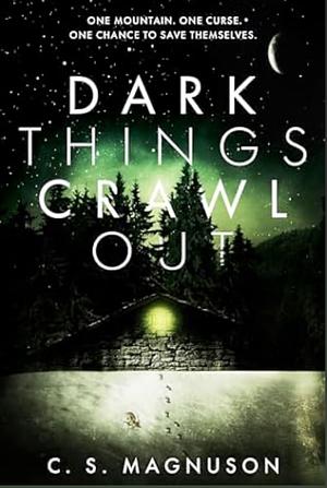 Dark Things Crawl Out by C. S. Magnuson