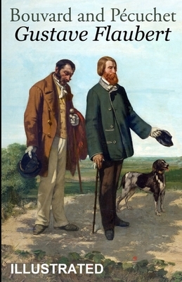 Bouvard and Pécuchet ILLUSTRATED by Gustave Flaubert