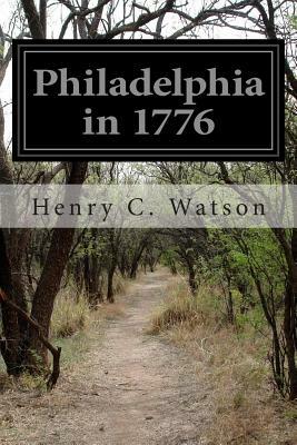 Philadelphia in 1776 by Henry C. Watson