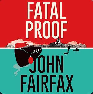 Fatal Proof by John Fairfax