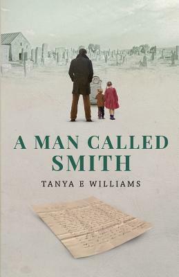 A Man Called Smith by Tanya E. Williams