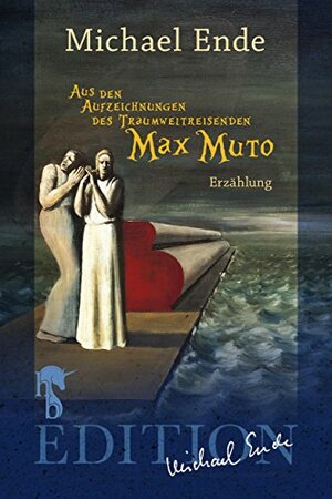 Aus den Aufzeichnungen des Traumweltreisenden Max Muto: Erzählung by Michael Ende