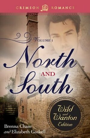 North and South: The Wild and Wanton Edition, Volume 1 by Brenna Chase, Elizabeth Gaskell