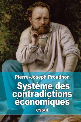 Système des contradictions économiques: Philosophie de la misère (Extraits) by Pierre-Joseph Proudhon
