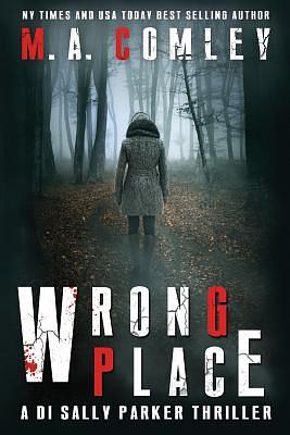 Wrong Place by M.A. Comley
