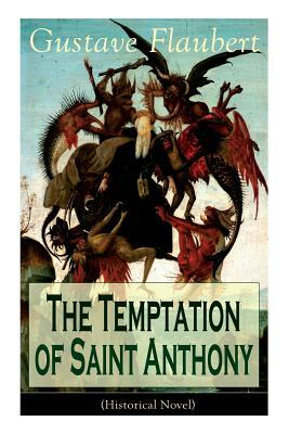 The Temptation of Saint Anthony (Historical Novel) by Gustave Flaubert