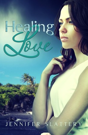 Healing Love by Jennifer Slattery