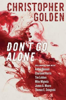 Don't Go Alone by Charlaine Harris, James A. Moore, Thomas E. Sniegoski