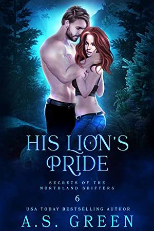 His Lion's Pride by A.S. Green