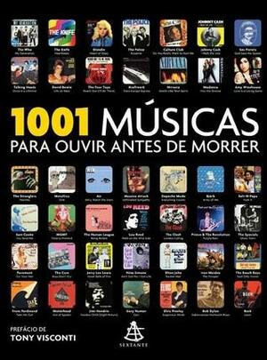 1001 Músicas Para Ouvir Antes de Morrer by Robert Dimery, Tony Visconti