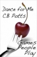 Games People Play: Dance with Me by C.B. Potts