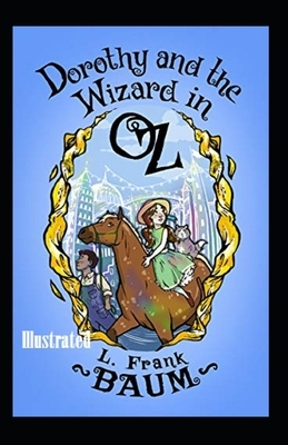 Dorothy and the Wizard in Oz Illustrated by L. Frank Baum