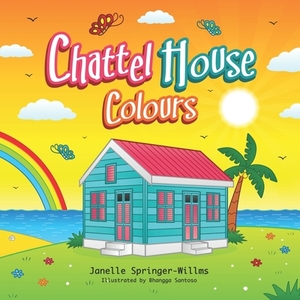 Chattel House Colours: Learn colours the Caribbean way by Janelle Springer-Willms