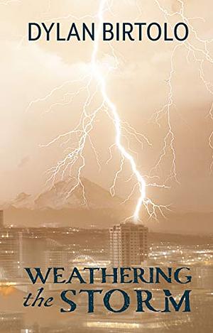 Weathering the Storm by Dylan Birtolo