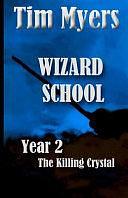 Wizard's School: Year 2 the Killing Crystal: The Killing Crystal by Tim Myers