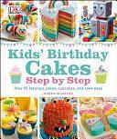 Kids' Birthday Cakes: Step by Step by Karen Sullivan