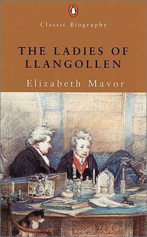 The Ladies Of Llangollen by Elizabeth Mavor