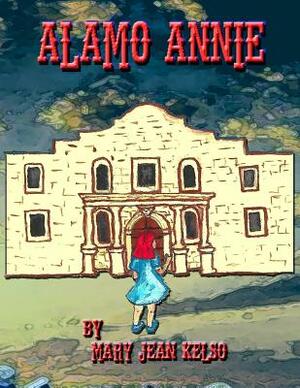 Alamo Annie by Mary Jean Kelso, Wendy Whiteman