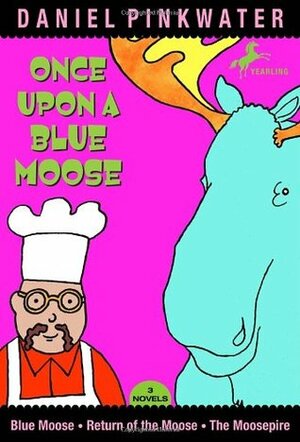 Once Upon A Blue Moose by Daniel Pinkwater