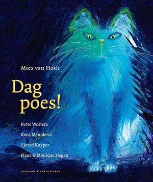 Dag poes! by Sjoerd Kuyper, Monique Hagen, Mies van Hout, Bette Westera, Koos Meinderts, Hans Hagen