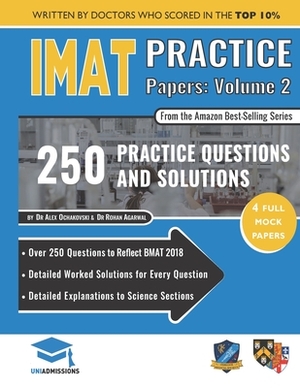 IMAT Practice Papers Volume Two: 4 Full Papers with Fully Worked Solutions for the International Medical Admissions Test, 2019 Edition by Rohan Agarwal, Alex Ochakovski