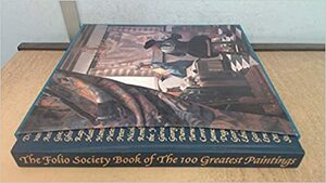 The Folio Society Book of the 100 Greatest Paintings by Martin Bailey