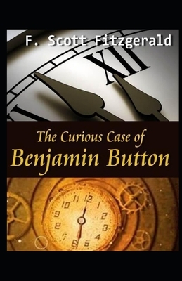 The Curious Case of Benjamin Button Illustrated by F. Scott Fitzgerald