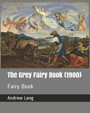 The Grey Fairy Book (1900): Fairy Book by Andrew Lang, H. J. Ford