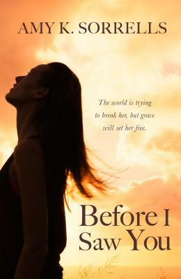 Before I Saw You by Amy K. Sorrells