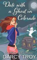 Date with a Ghost in Colorado by Angela Pepper