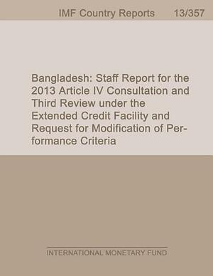 Bangladesh: Staff Report for the 2013 Article IV Consultation and Third Review Under the Extended Credit Facility and Request for Modification of Performance Criteria by International Monetary Fund
