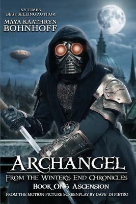Archangel From the Winter's End Chronicles: Book One: Ascension by Maya Kaathryn Bohnhoff