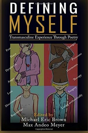 Defining Myself: Transmasculine Experience Through Poetry by Michael Eric Brown, Max Andeo Meyer